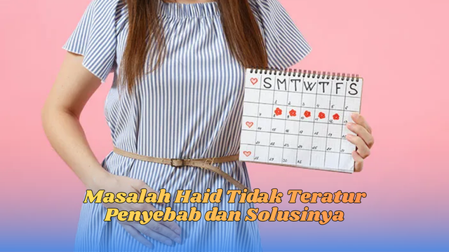 Masalah Haid Tidak Teratur