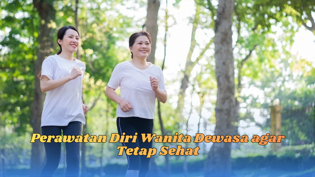 perawatan diri wanita dewasa